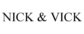 NICK & VICK