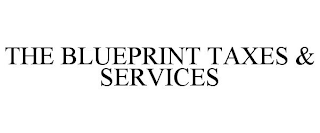 THE BLUEPRINT TAXES & SERVICES