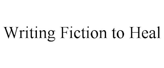 WRITING FICTION TO HEAL