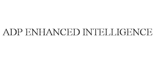 ADP ENHANCED INTELLIGENCE