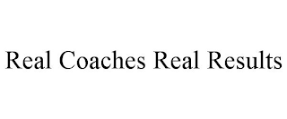 REAL COACHES REAL RESULTS