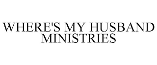 WHERE'S MY HUSBAND MINISTRIES