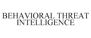 BEHAVIORAL THREAT INTELLIGENCE