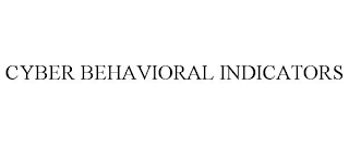 CYBER BEHAVIORAL INDICATORS