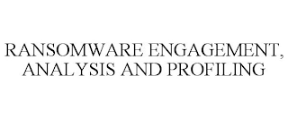 RANSOMWARE ENGAGEMENT, ANALYSIS AND PROFILING