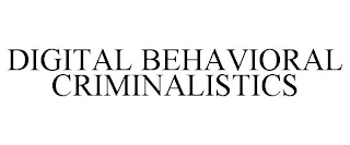 DIGITAL BEHAVIORAL CRIMINALISTICS