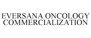 EVERSANA ONCOLOGY COMMERCIALIZATION