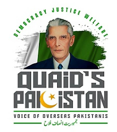 QUAID'S PAKISTAN DEMOCRACY JUSTICE WELFARE. VOICE OF OVERSEAS PAKISTANIS