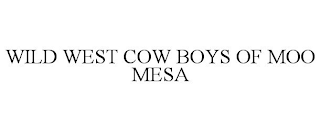 WILD WEST COW BOYS OF MOO MESA