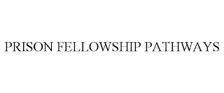 PRISON FELLOWSHIP PATHWAYS