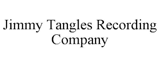 JIMMY TANGLES RECORDING COMPANY