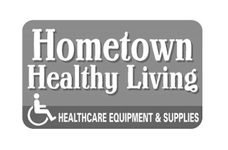 HOMETOWN HEALTHY LIVING HEALTHCARE EQUIPMENT & SUPPLIES