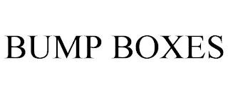 BUMP BOXES