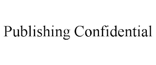 PUBLISHING CONFIDENTIAL