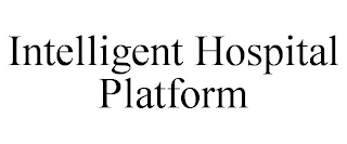 INTELLIGENT HOSPITAL PLATFORM