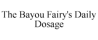 THE BAYOU FAIRY'S DAILY DOSAGE