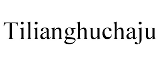 TILIANGHUCHAJU