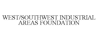 WEST/SOUTHWEST INDUSTRIAL AREAS FOUNDATION