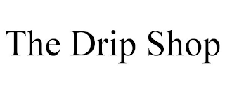 THE DRIP SHOP