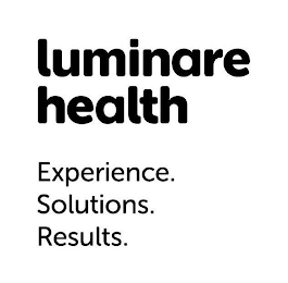 LUMINARE HEALTH EXPERIENCE. SOLUTIONS. RESULTS.