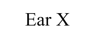 EAR X