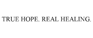 TRUE HOPE. REAL HEALING.