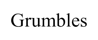 GRUMBLES