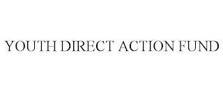 YOUTH DIRECT ACTION FUND