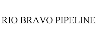 RIO BRAVO PIPELINE