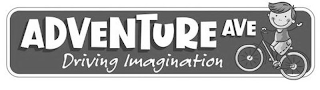 ADVENTURE AVE DRIVING IMAGINATION