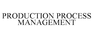 PRODUCTION PROCESS MANAGEMENT