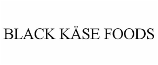 BLACK KÄSE FOODS