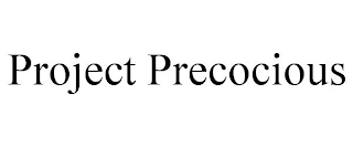 PROJECT PRECOCIOUS