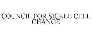 COUNCIL FOR SICKLE CELL CHANGE