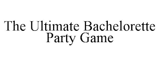 THE ULTIMATE BACHELORETTE PARTY GAME