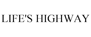 LIFE'S HIGHWAY