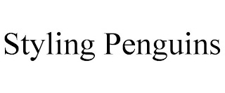 STYLING PENGUINS