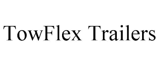 TOWFLEX TRAILERS