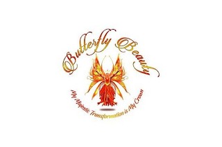 BUTTERFLY BEAUTY MY MAJESTIC TRANSFORMATION IS MY CROWN