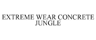 EXTREME WEAR CONCRETE JUNGLE