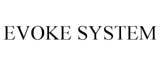 EVOKE SYSTEM