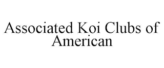 ASSOCIATED KOI CLUBS OF AMERICAN