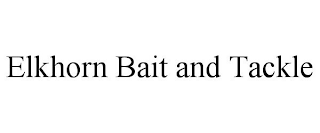 ELKHORN BAIT AND TACKLE