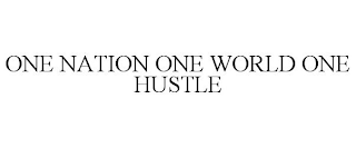 ONE NATION ONE WORLD ONE HUSTLE