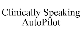 CLINICALLY SPEAKING AUTOPILOT