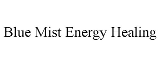 BLUE MIST ENERGY HEALING
