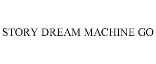 STORY DREAM MACHINE GO