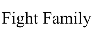 FIGHT FAMILY