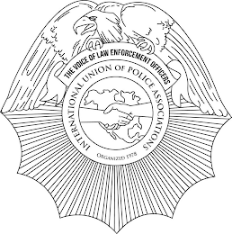 THE VOICE OF LAW ENFORCEMENT OFFICERS INTERNATIONAL UNION OF POLICE ASSOCIATIONS ORGANIZED 1978