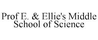 PROF E. & ELLIE'S MIDDLE SCHOOL OF SCIENCE